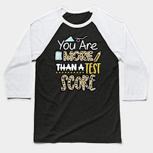 Leopard You Are More Than A Test Score Test Day Teacher Life Baseball T-Shirt